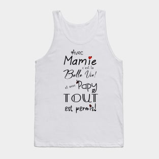 avec mamie c'ets la belle viet et avec papy tout est permis Tank Top